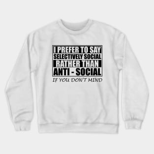 Anti Social Introvert Gifts Selectively Social Crewneck Sweatshirt